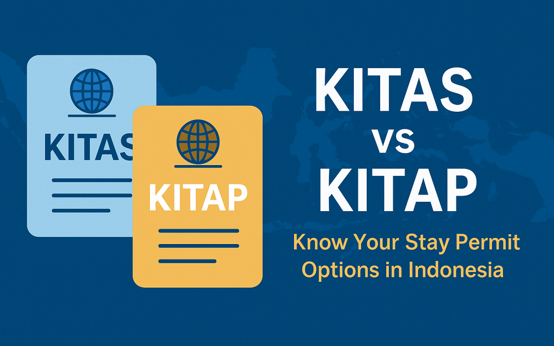 KITAS vs KITAP: What’s the Difference and Which Do You Need?