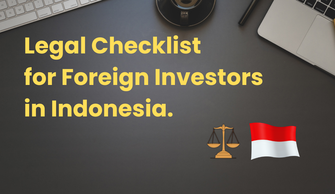 Legal Checklist for Foreign Investors in Indonesia