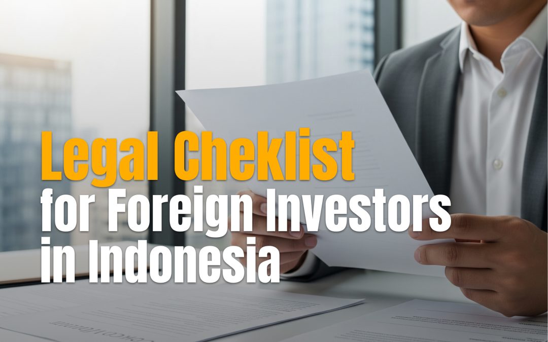 Legal Checklist for Foreign Investors in Indonesia